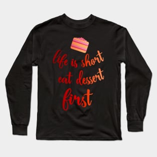 Eat dessert first Long Sleeve T-Shirt